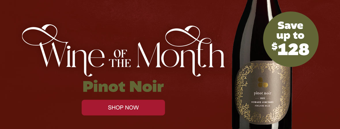 April Wine of the Month is Pinot Noir with savings up to $128!